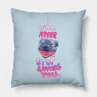 Smiling Blue Staffy Dog staffor  Staffy I WILL NEVER STOP LOVING YOU Cap Pillow