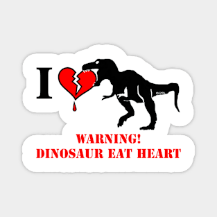 Warning! Dinosaur Eat Heart Magnet