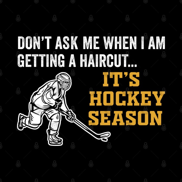 Don't Ask Me When I'm Getting A Haircut T-Shirt Hockey by DragonTees