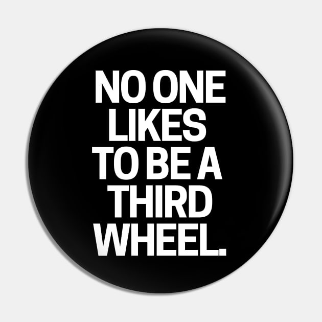 No one likes to be a third wheel. Pin by mksjr