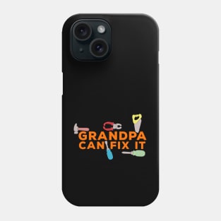 Grandpa Can Fix It Phone Case