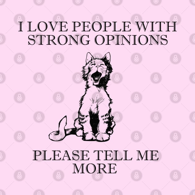 I Love People With Strong Opinions... Please Tell Me More by TCP