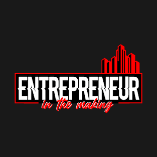 Entrepreneur In The Making T-Shirt