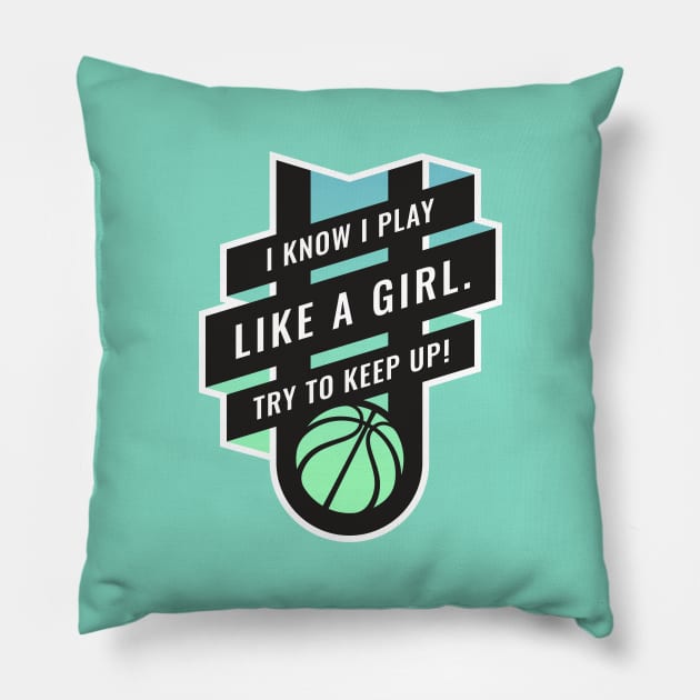 Empowering Women Basketball design, I Play Like A Girl Pillow by BooTeeQue