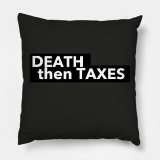 Death then Taxes Pillow