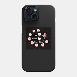 Love Means Everything Phone Case