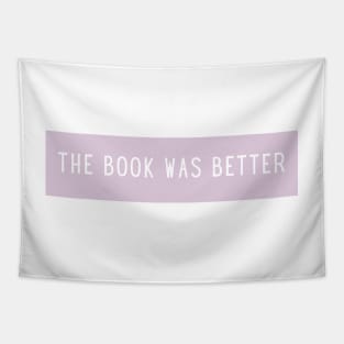 The book was better - Life Quotes Tapestry