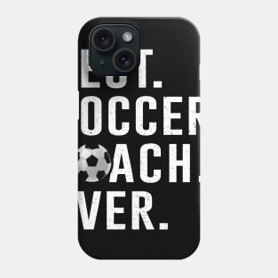 Best Soccer Coach Ever Gift Phone Case