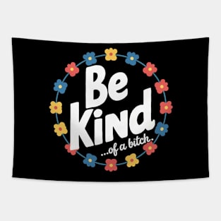 Be Kind Of A Bitch Funny Quote Gift Tapestry