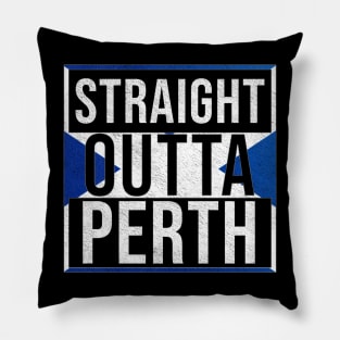 Straight Outta Perth - Gift for Scot, Scotsmen, Scotswomen, From Perth in Scotland Scottish Pillow