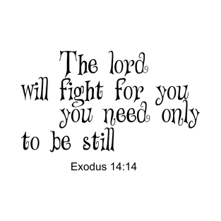 The lord will fight for you T-Shirt