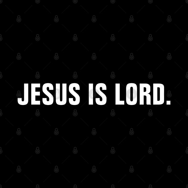 Jesus Is Lord - Christian by ChristianShirtsStudios