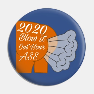 2020 Blow it out your Ass Pin