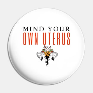 Mind Your Own Uterus Pin
