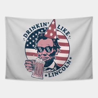 Drinking like Lincoln - 4th of July Abe Lincoln Funny Tapestry