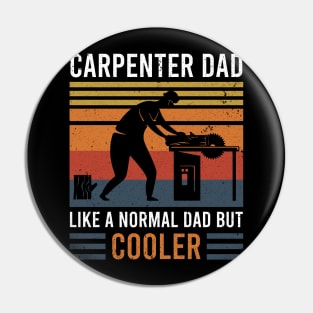 Carpenter Dad Like A Normal Dad But Cooler Pin