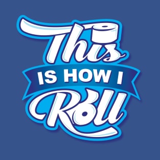 How I Roll on Blue T-Shirt