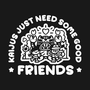 Kaijus just need friends VI T-Shirt