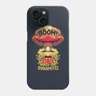 Boom! Goes the Dynamite Phone Case