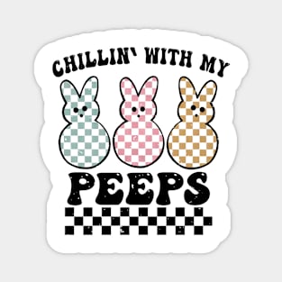 Chillin' with My Peeps Magnet