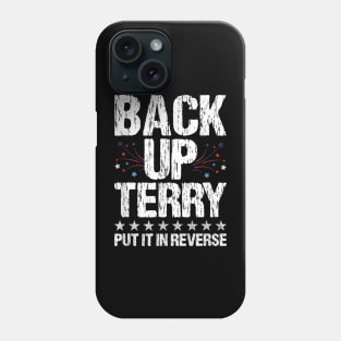 Back It up Terry Put It in Reverse 4th of July Independence Phone Case