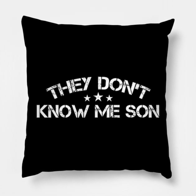 They Don't Know Me Son Military Motivational Pillow by Atelier Djeka