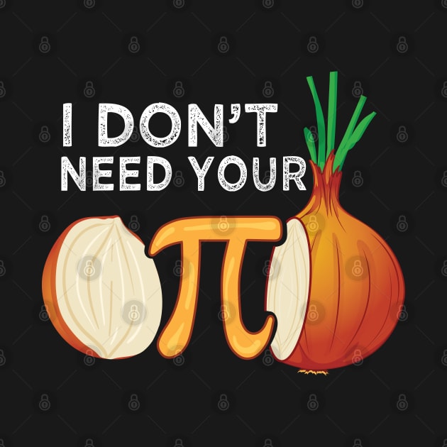 I dont need your opinion Pi Onion Meme attitude Math Funny by alltheprints