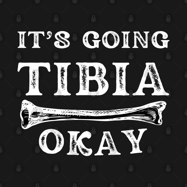 it's going tibia okay: funny doctor/physiotherapist pun by Drawab Designs