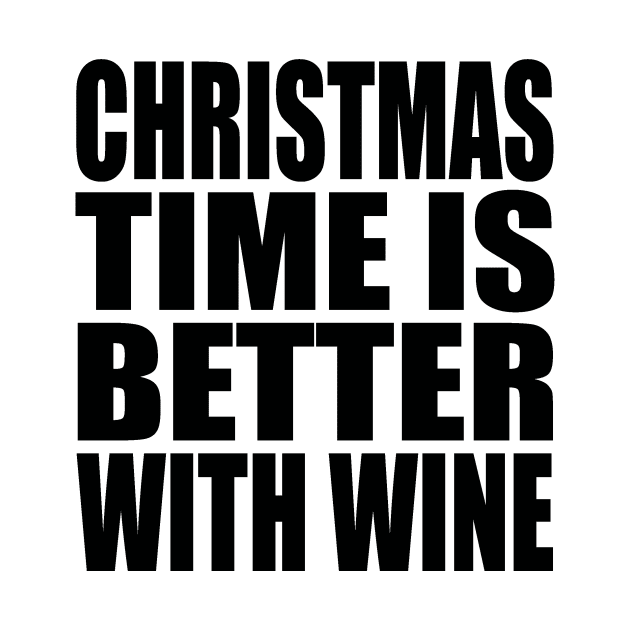 Christmas time is better with wine by Evergreen Tee