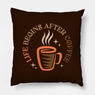 Life begins after coffee. Pillow