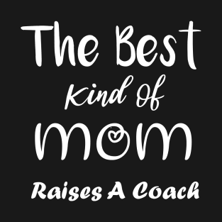 the best kind of mom raises a coach gift 2021 T-Shirt