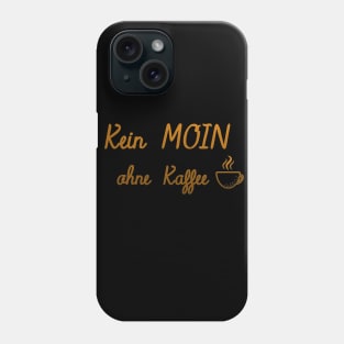 Moin Kaffeetasse Phone Case