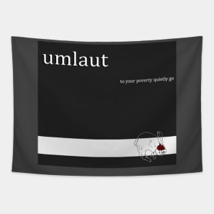 Umlaut 'To Your Poverty Quietly Go' Tapestry