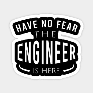 Have no fear the engineer is here Magnet