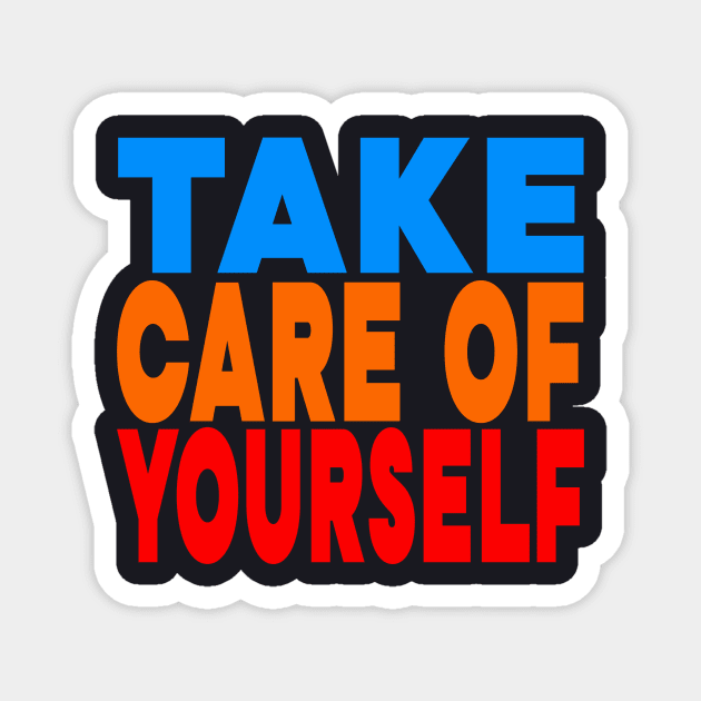 Take care of yourself Magnet by Evergreen Tee