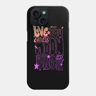 Love you to the... Phone Case