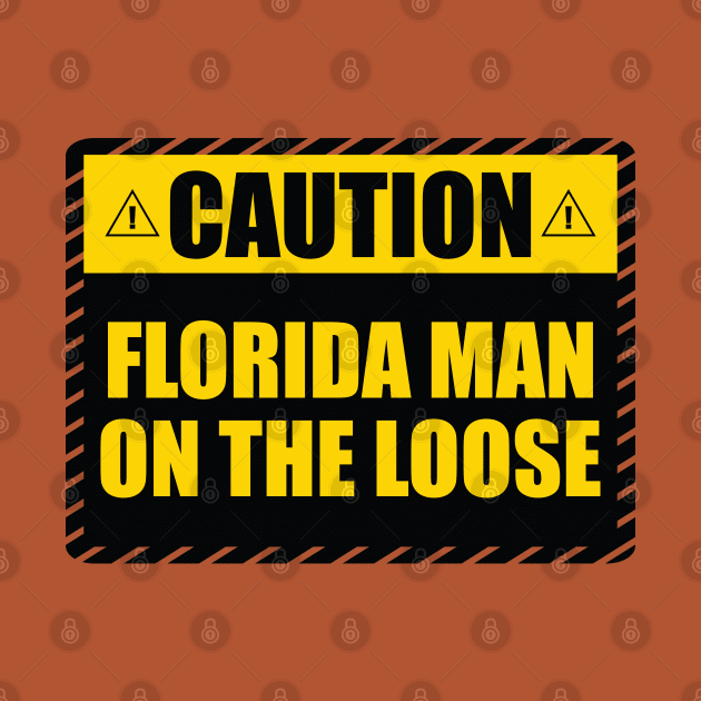 Caution! Florida Man on The Loose! by Zen Cosmos Official