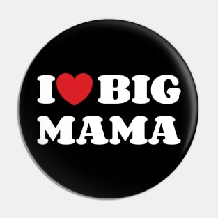 I Heart Big Mama v2 Pin