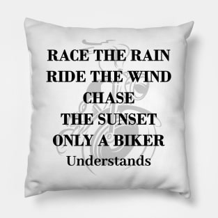 Race the rain, ride the wind, Born to ride, Biker quotes with black text , motorcycle Pillow