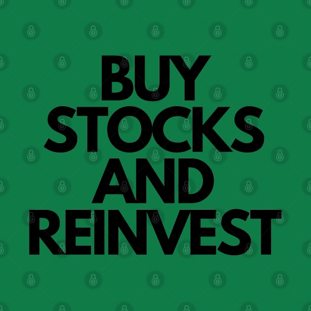 Buy Stocks And Reinvest by desthehero