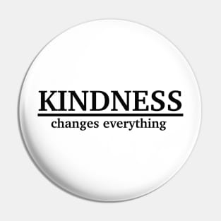 Kindness changes everything Pin