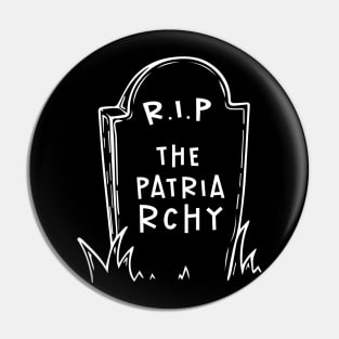 R.I.P The Patriarchy Pin