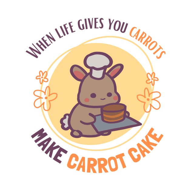 When Life Gives You Carrots, Make Carrot Cake by ThumboArtBumbo