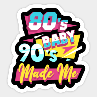 Download 80s Baby 90s Made Me Stickers Teepublic