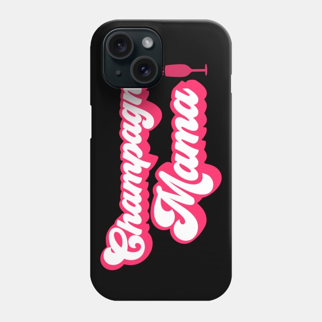 Champagne Mama Phone Case by Contentarama