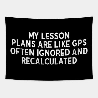 My lesson plans are like GPS Tapestry