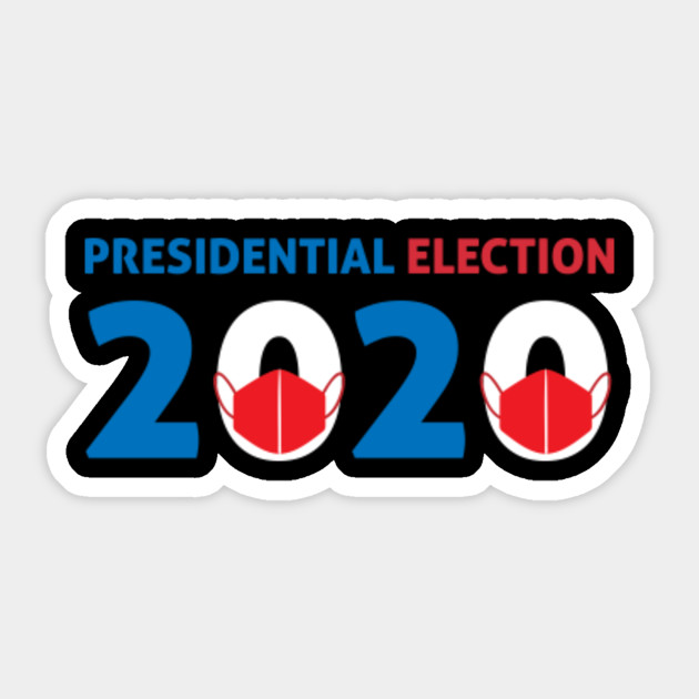 Presidential Election 2020 Design Presidential Election 2020 Sticker Teepublic