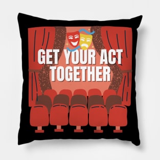 Get Your Act Together Pillow