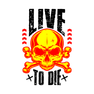 LIVE TO DIE T-Shirt