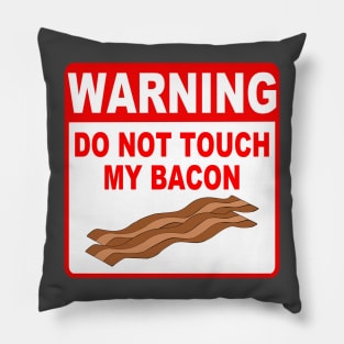 Funny Bacon Warning Sign Do Not Touch My Bacon Pillow